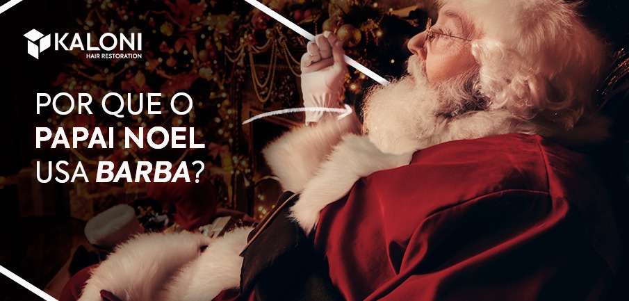 Por que o Papai Noel usa barba? - Blog Kaloni